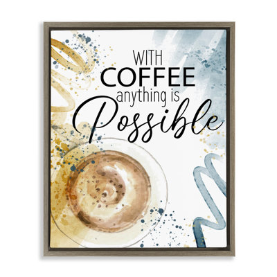 With Coffee Anything Possible Floating Frame, design by Kim Allen