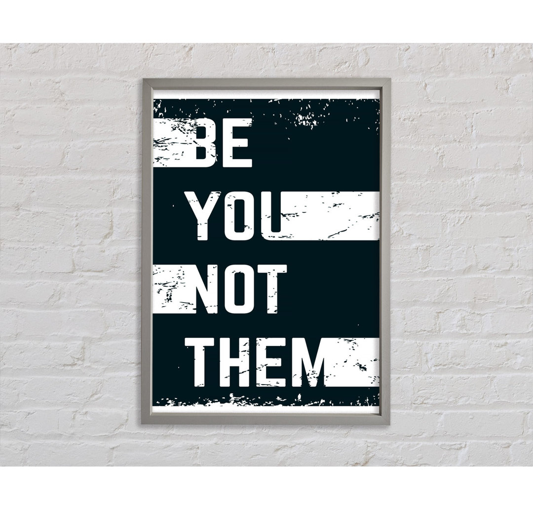 Be You Not Them - Einzelne Bilderrahmen Kunstdrucke auf Leinwand