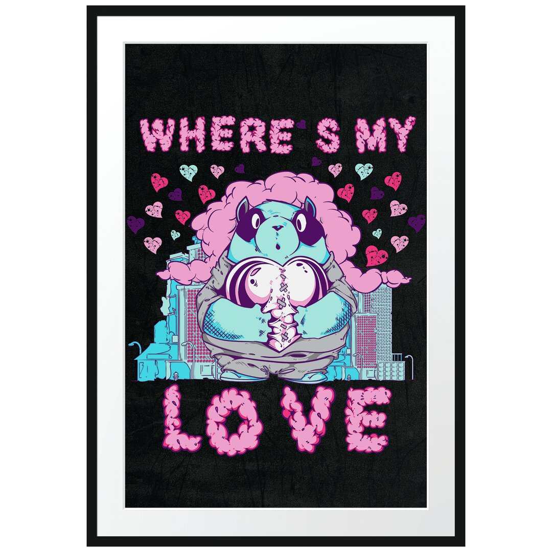 Gerahmtes Poster Wheres My Love in Schwarz