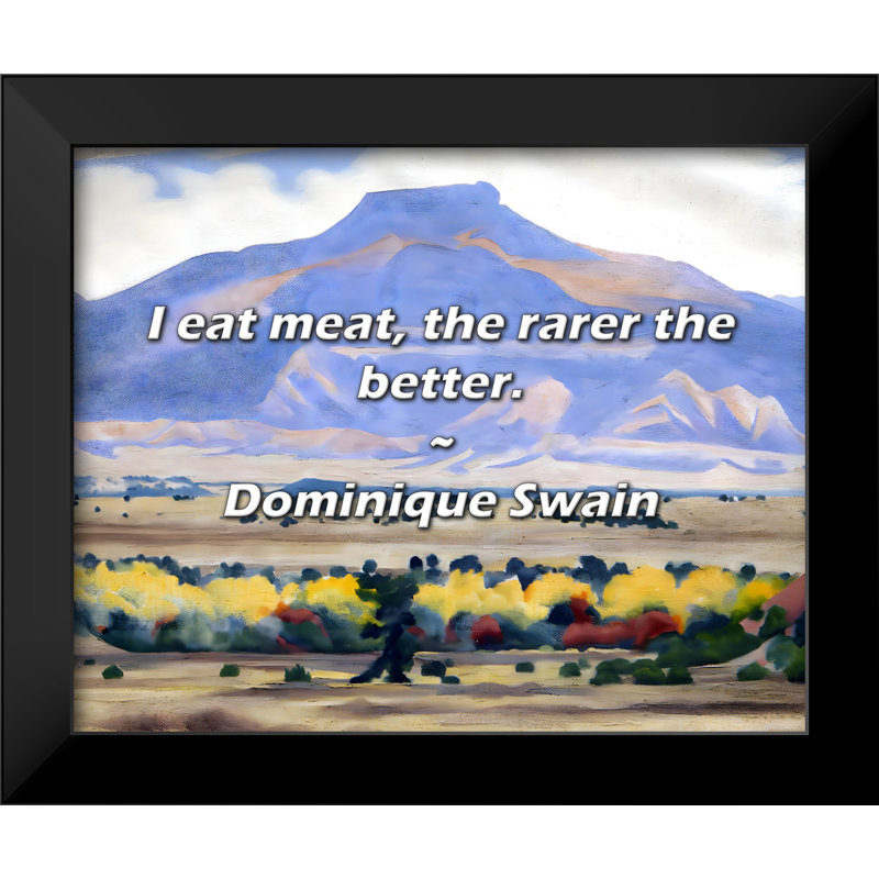 Dominique Swain Quote: I eat meat, the rarer the better.