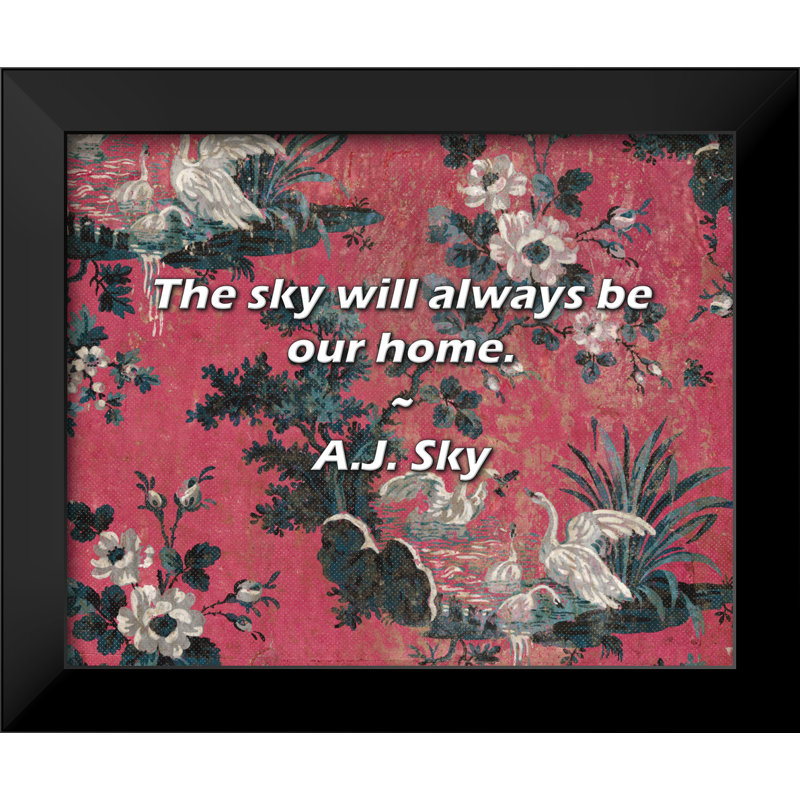 A.J. Sky Quote: The sky will always be our home.