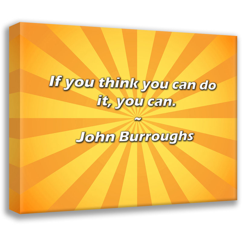 Citation de John Burroughs: Si vous pensez que vous pouvez le faire, vous pouvez., H 26 po x l 32 po