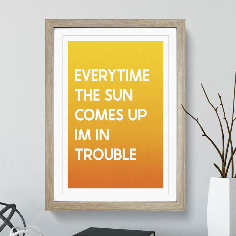 Everytime the Sun Comes up - Picture Frame Typography, Oak, 48cm H x 36cm W x 2cm D