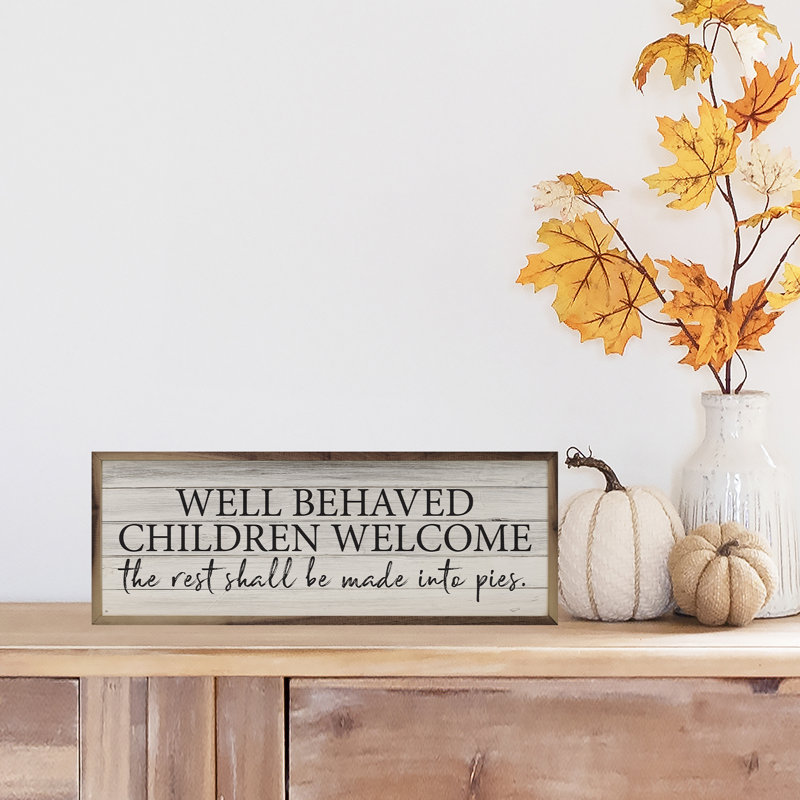 «Well Behaved Children Welcome Whitewash», H 8 po x l 24 po