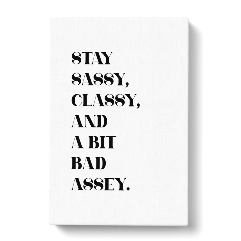 Stay Sassy - Wrapped Canvas Print, 50cm H x 35cm W x 3cm D