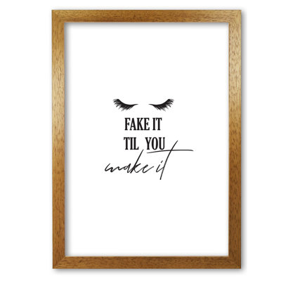 Fake It Till You Make It - Print