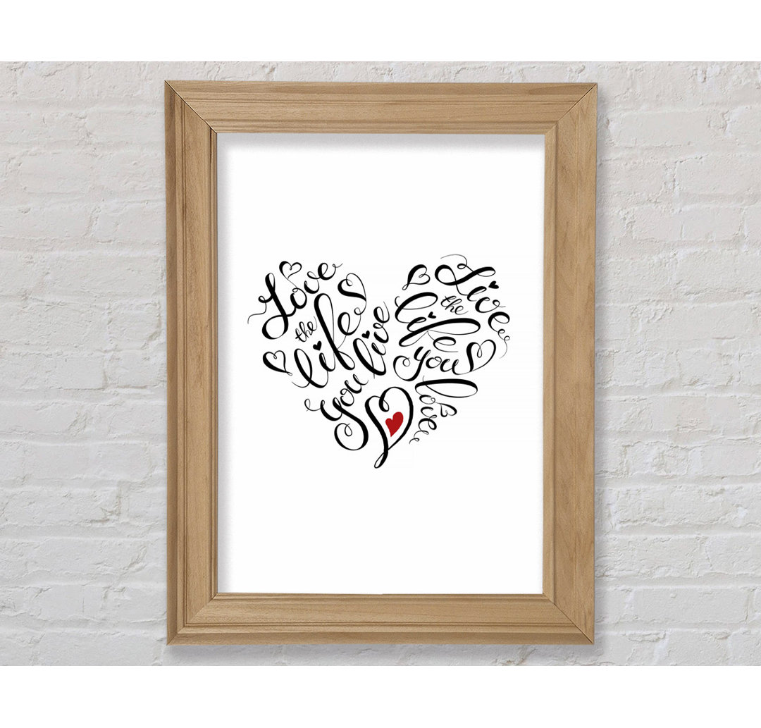 Love The Life You Live - Single Picture Frame Typography