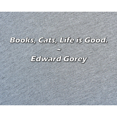 Artsy Quote "Books, Cats, Life is Good." By Edward Gorey Gallery Wrapped Canvas
