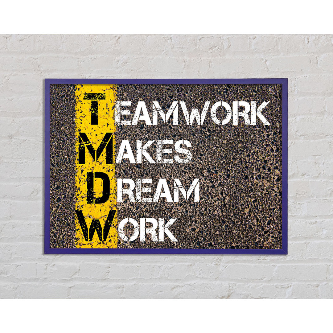 Teamwork Makes Dream Work - Einzelne Bilderrahmen Kunstdrucke