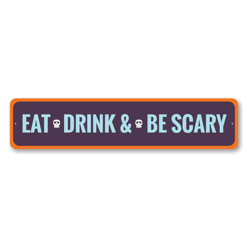 Eat Drink and Be Scary Aluminum Sign, 4" H x 18" W x 0.04" D