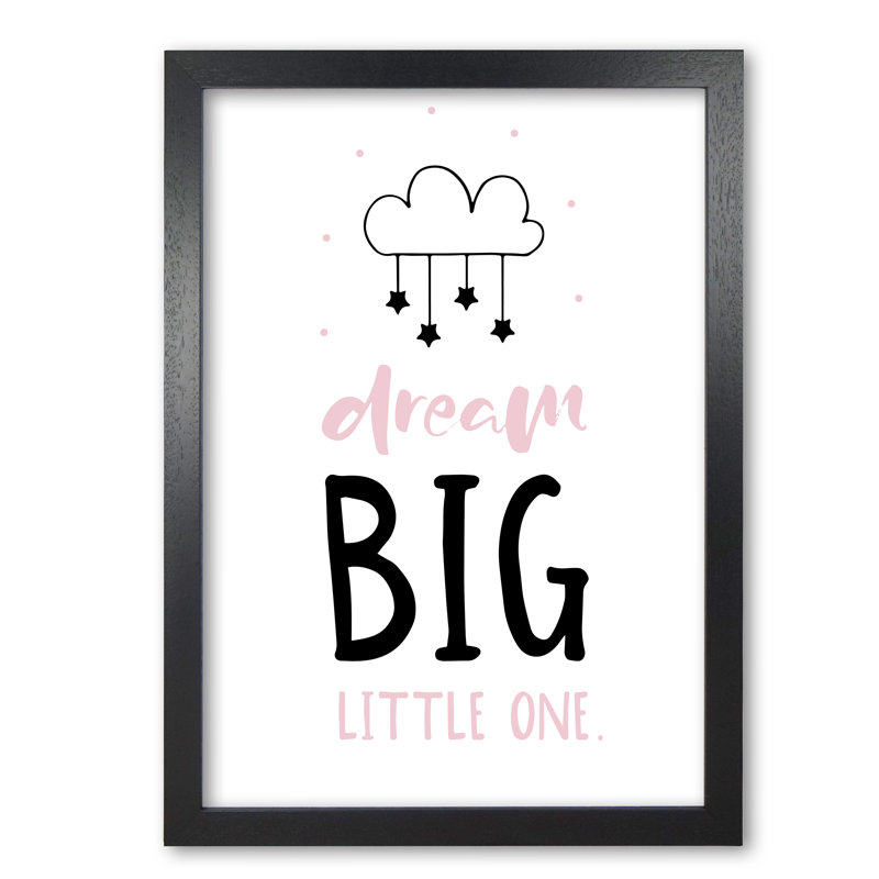 Dream Big Little One - Print, Black Grain Frame, 60 cm H x 42 cm W x 5 cm D