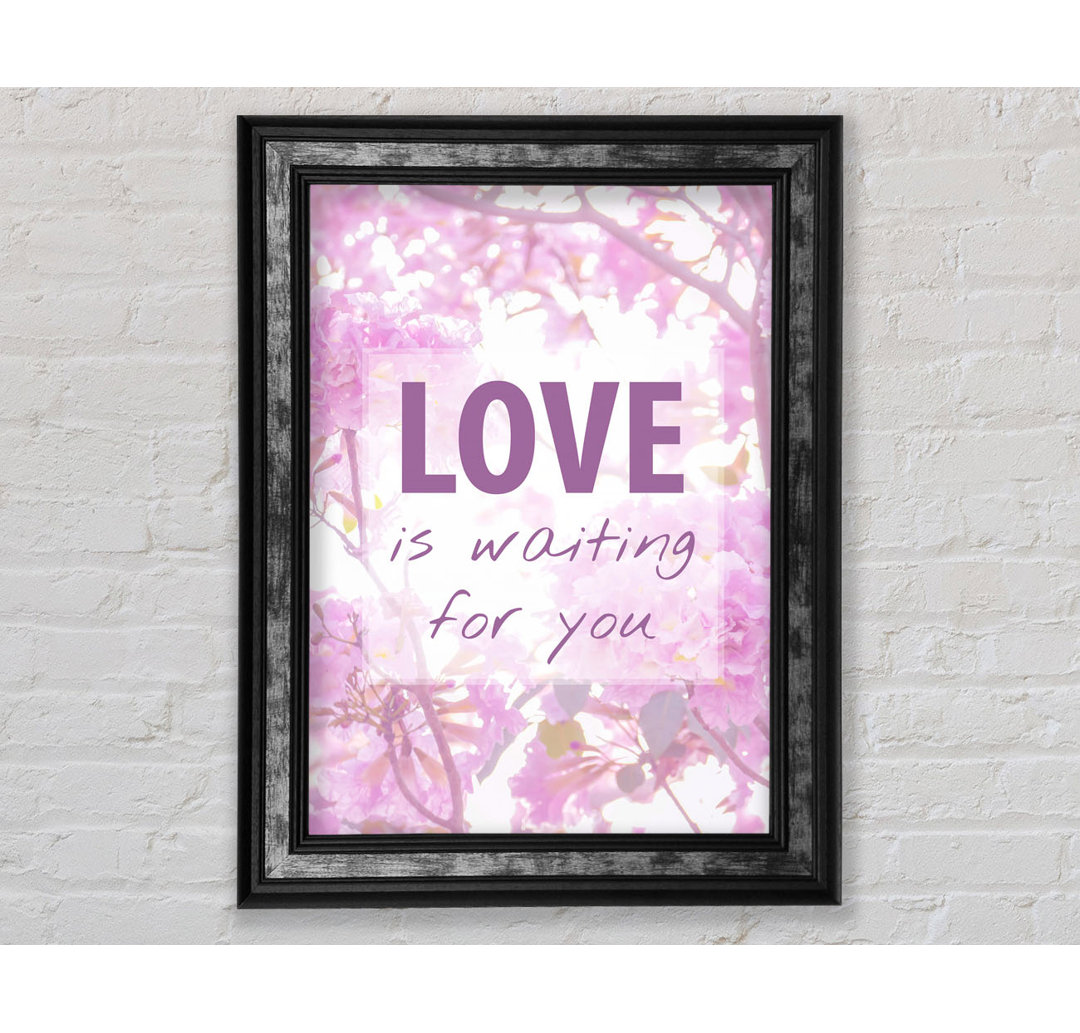 Love Is Waiting For You - Single Picture Frame Typography