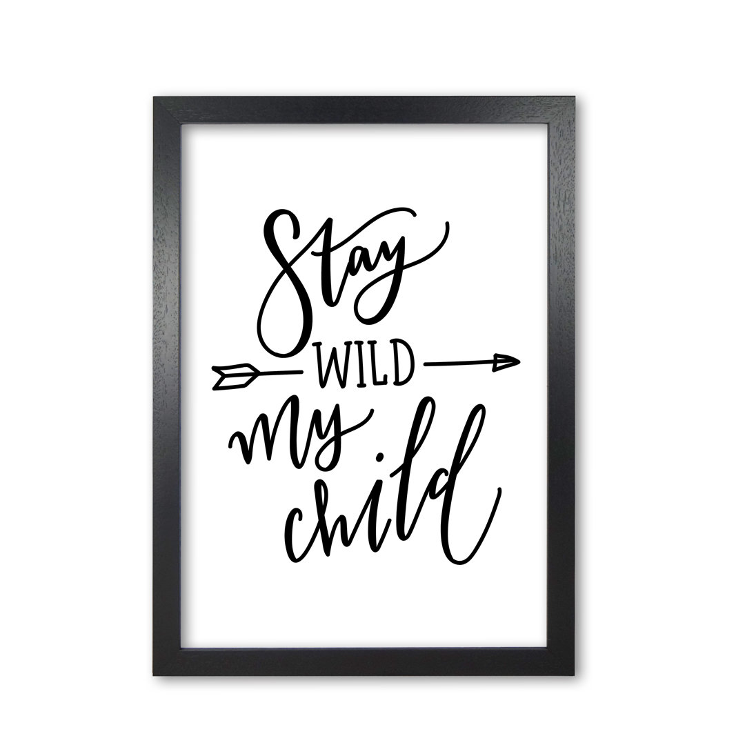 Stay Wild My Child - Print