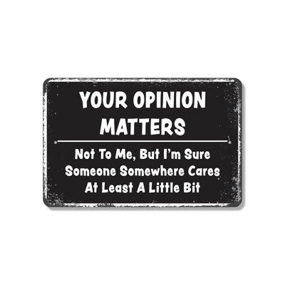 Your Opinion Matters Just Not To Me 8 Inch x 12 Inch Plastic Sign