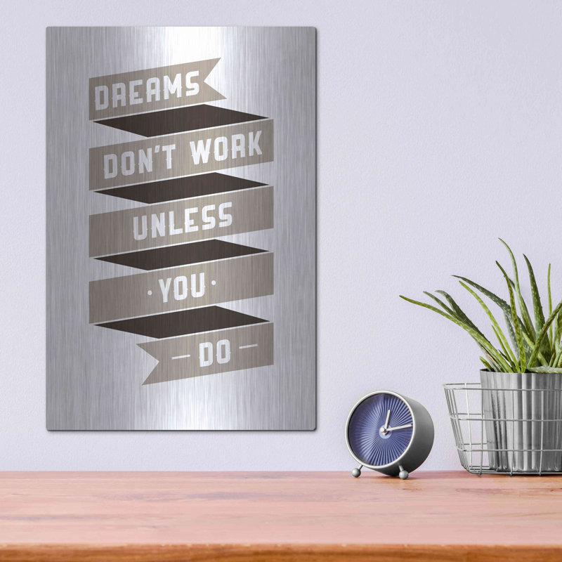 'Dreams Don't work' by GraphINC, Metal Wall Art, 16" H x 12" W
