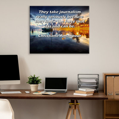 ArtsyQuotes Gallery Wrapped Canvas By Christiane Amanpour: "They take journalism really seriously because they know the force that it is and can be."