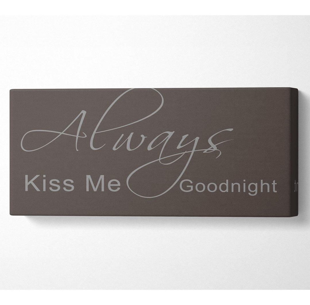 Love Quote Always Kiss Me Goodnight 2 Chocolate - Kunstdrucke auf Leinwand