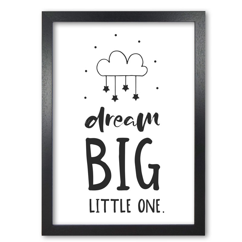Dream Big Little One - Print, 85 cm H x 60 cm W x 5 cm D, Black Grain Frame