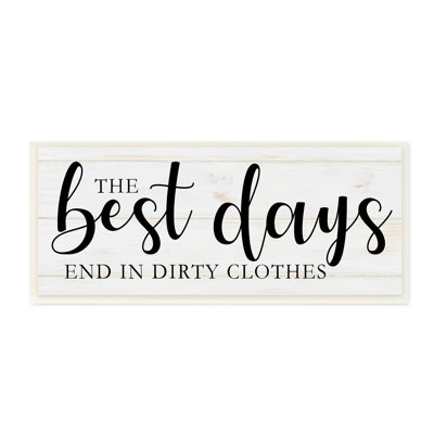 " Best Days End In Dirtiest Clothes Laundry Sign "