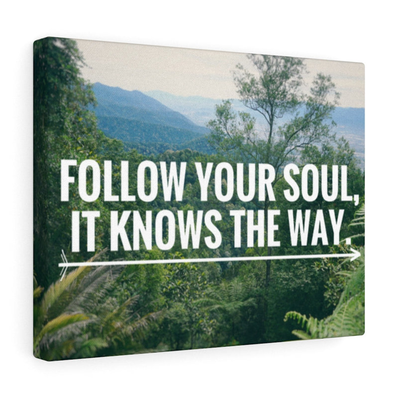 Follow Your Soul - Wrapped Canvas Print