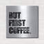  «First Coffee» par Erin Clark, art mural en métal, 24 po x 24 po-360812467