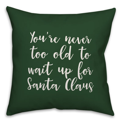  Coussin Never to Old to Wait Up for Santa