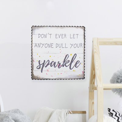 " Don't Ever Let Anyone Dull Your Sparkle "
