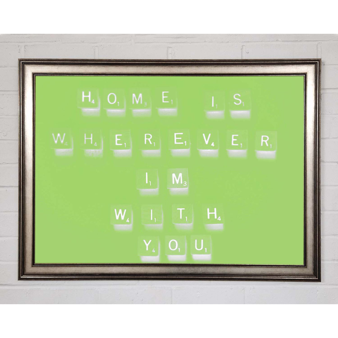 Kristoff Love Quote Home Is Wherever Im With You Lime Green Gerahmter Druck Wandkunst