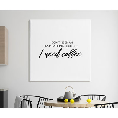 «I Need Coffee Not Inspiration Quote», art textuel
