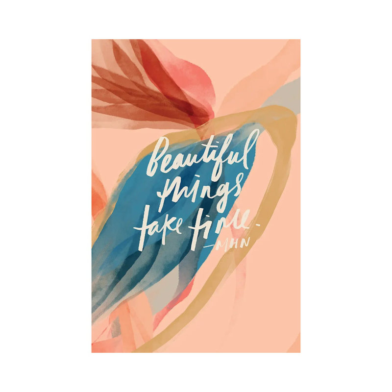 Beautiful Things Take Time by Morgan Harper Nichols - Wrapped Canvas Print, 30.48 cm H x 45.72 cm W