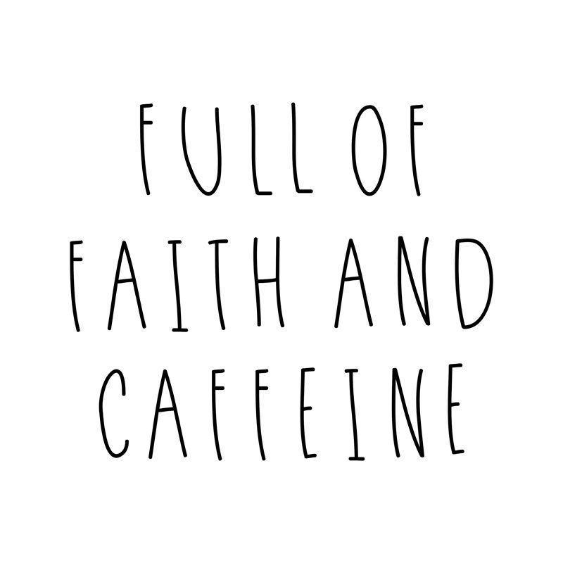 «Full of Faith and Caffeine» - Art textuel, H 12 po x l 12 po, Non, Toile tendue