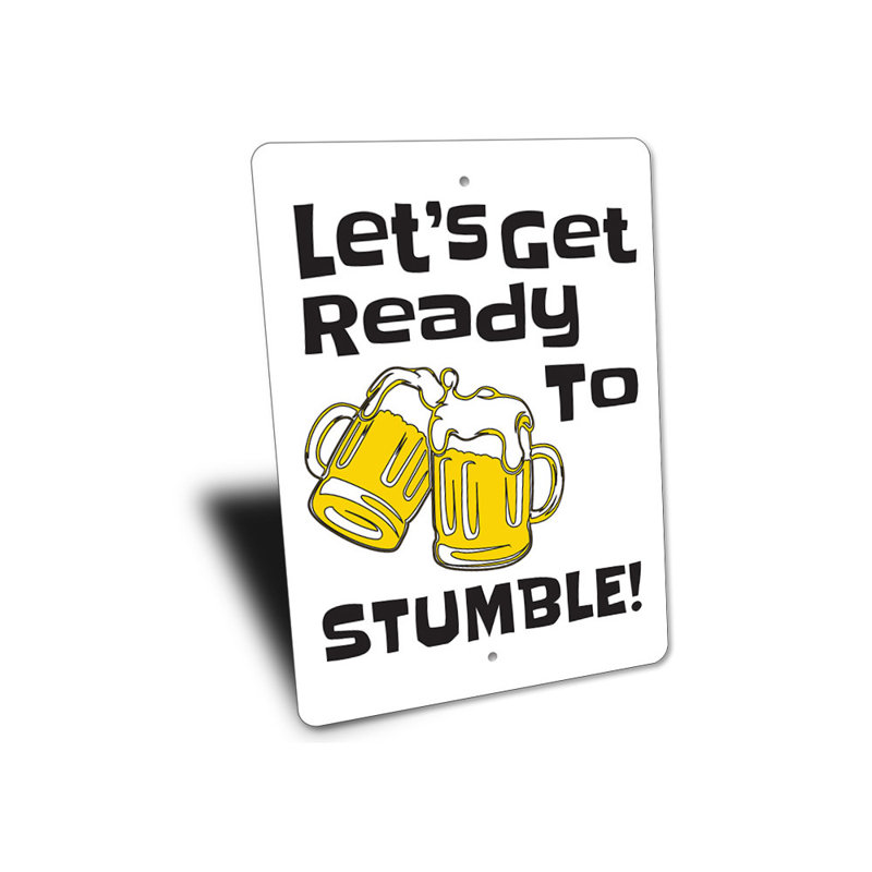 Plaque en aluminium «Let's Get Ready To Stumble Beer», H 18 po x l 12 po x P 0,06 po