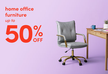 Home office furniture up to 50% off.