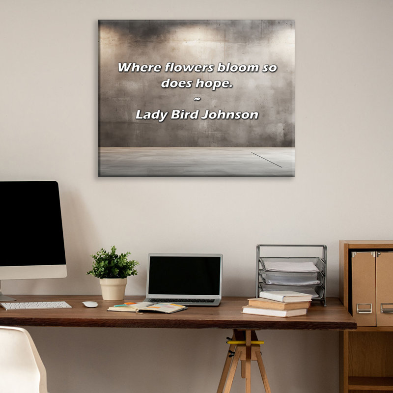 Citation artistique «Où les fleurs fleurissent, l'espoir aussi.» Toile tendue par Lady Bird Johnson, H 17 po x l 24 po