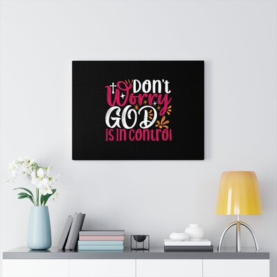 Don't Worry God Is in Control Christian Wall Art Bible Verse Print Ready to Hang -  Trinx, 5A11128DE5704B1CB2BB8AF514311E86