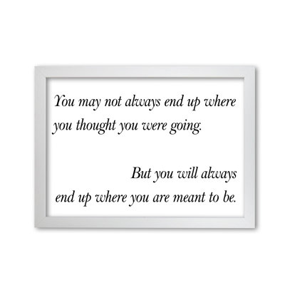 End Up Where You Are Meant to Be 1 Piece Wall Art