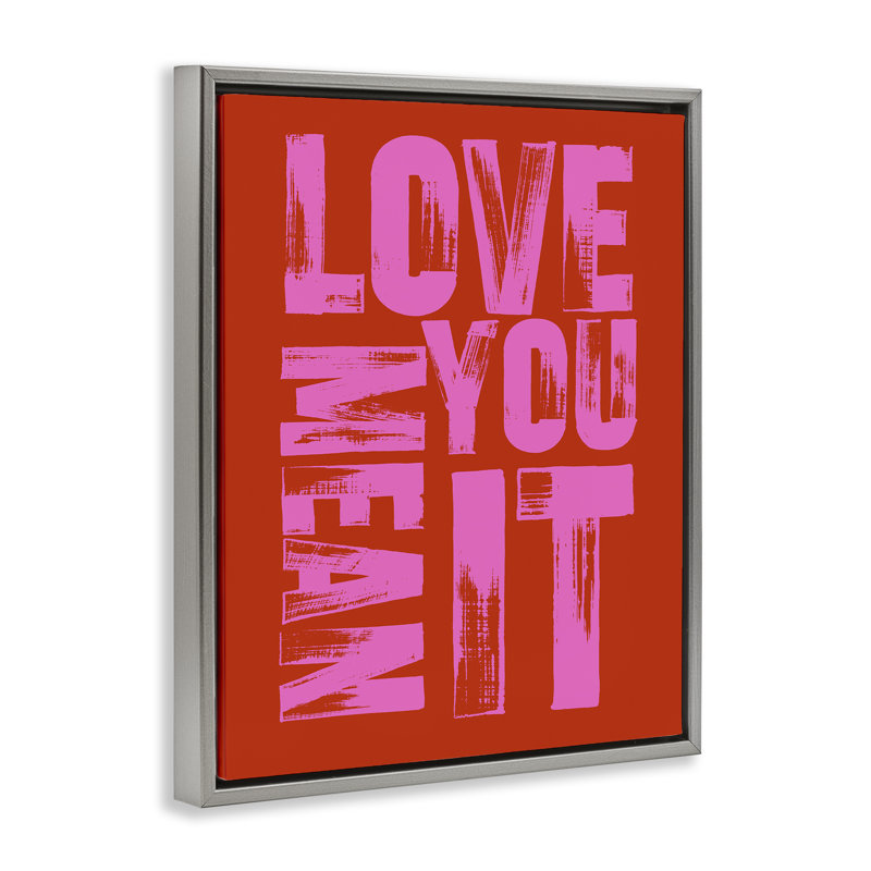 «Love You Mean It» sur cadre flottant rouge, design par House of Lulu, Cadre flottant gris lustré, H 21 po x l 17 po