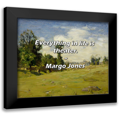 Citation de Margo Jones: Tout dans la vie, c'est du théâtre.