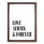 Love Always and Forever - Picture Frame Typography-62802598-62802597