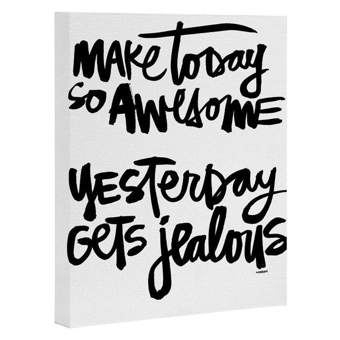 Reproduction d’art textuel sur toile tendue make Today so awesome par Kal Barteski, H 30 po x l 24 po x P 1 po, Toile
