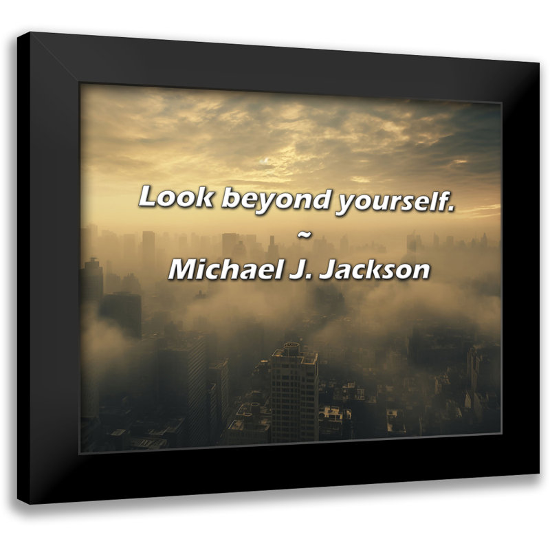 Michael J. Jackson Quote: Look beyond yourself.