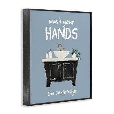Wash Your Hands Seriously Framed Giclee, design by JJ Design House LLC