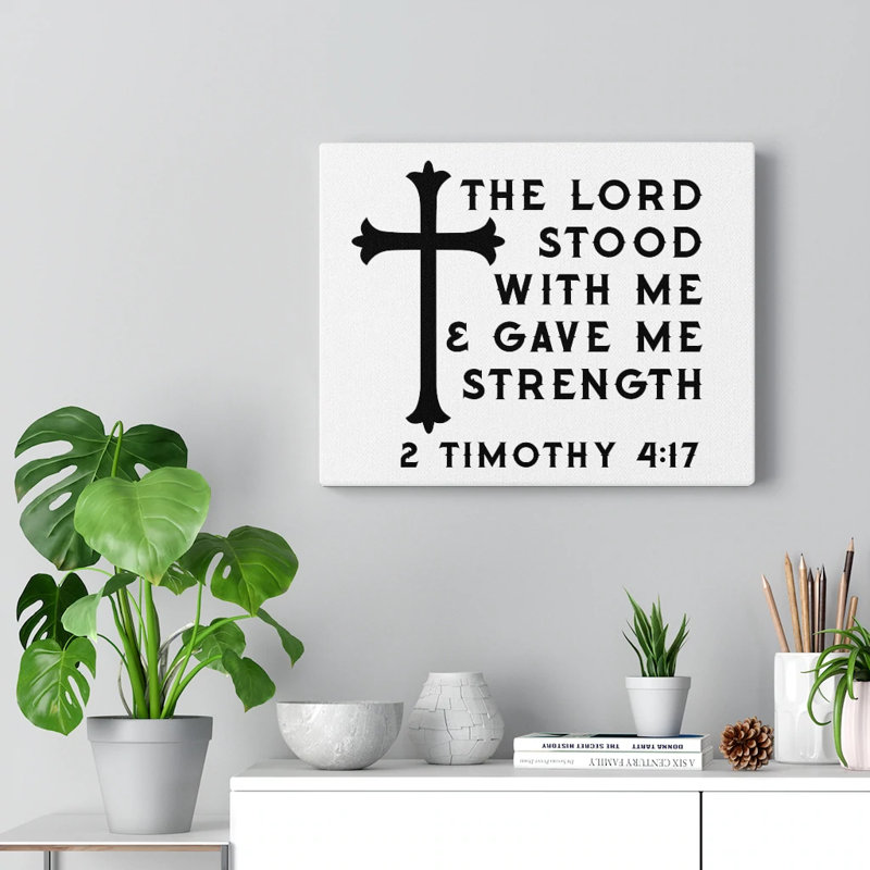 Gave Me Strength 2 Timothy 4:17 - Wrapped Canvas Print