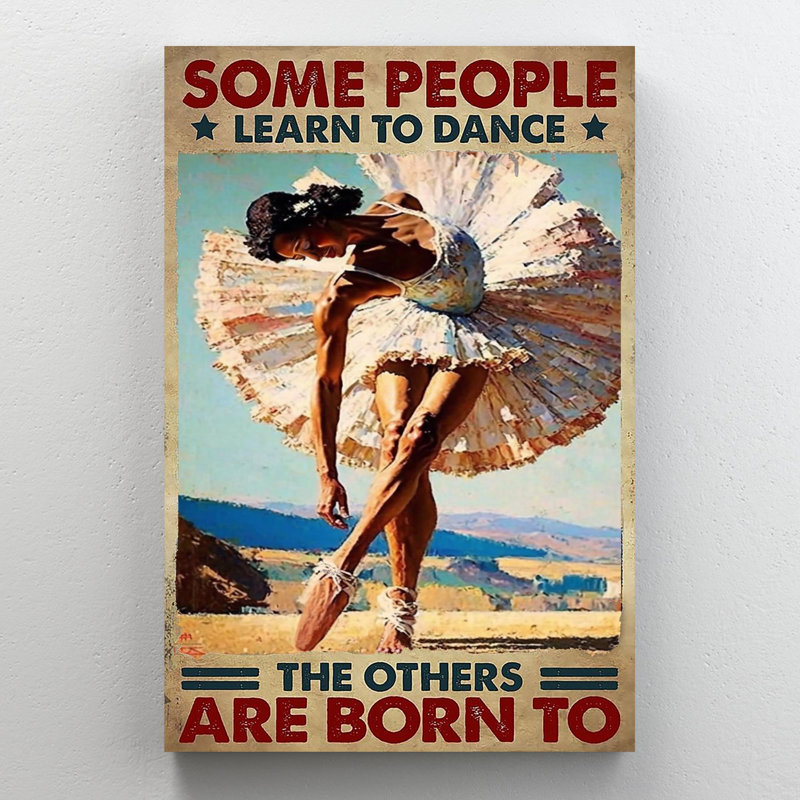 Leacross «Some People Learn To Dance Girl Ballet», impression sur toile, L 24 po x H 36 po x P 1,25 po