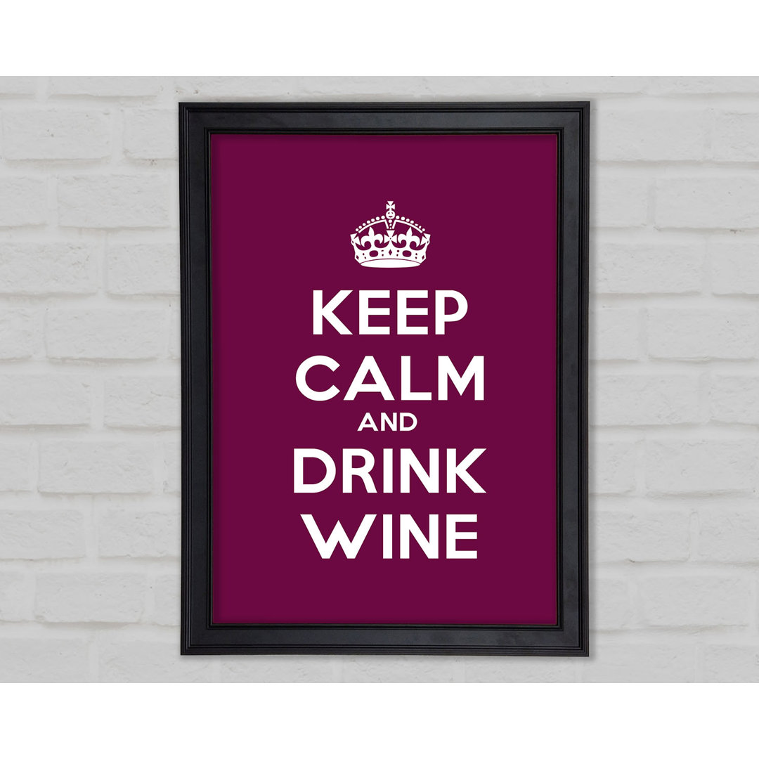 Küche Zitat Keep Calm Wine Gerahmter Druck 9920