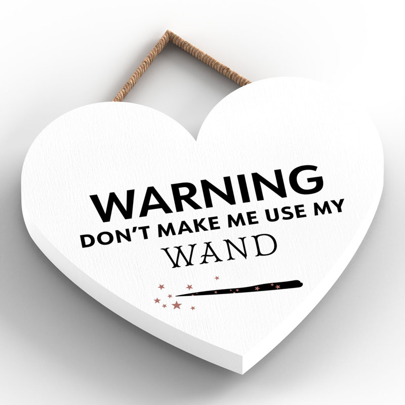 Warning Dont Make Me Wooden Heart Plaque, White