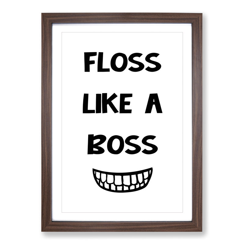 Floss Like a Boss - Picture Frame Typography, 36cm H x 27cm W x 2cm D, Walnut Framed