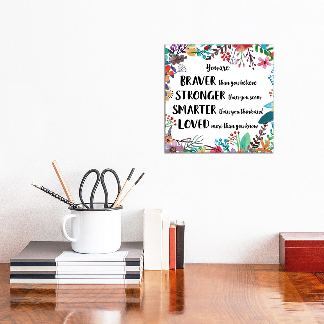 You Are Braver Than You Believe II - Print on Canvas