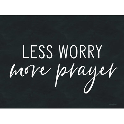 " Less Worry, More Prayer " Textual Art Print