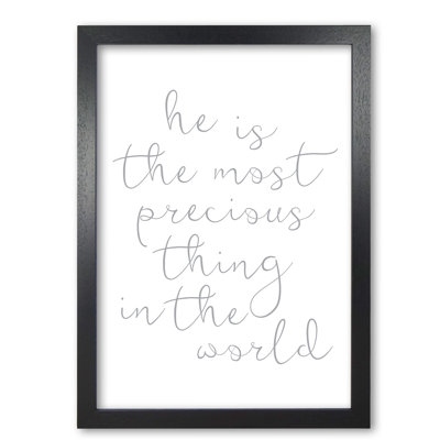 He Is The Most Precious Thing In The World - Print